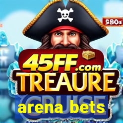 arena bets
